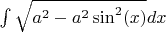 $\int\sqrt{a^2-a^2\sin^2(x)}dx$