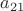 $a_{2 1}$