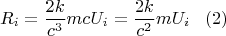 $$
    R_i=\frac{2k}{c^3}mcU_i=\frac{2k}{c^2}m U_i\,\,\,\,\,(2)$$