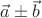 $\vec a\pm\vec b$