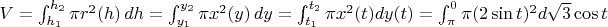 $V = \int_{h_1}^{h_2}\pi r^2(h) \,dh = \int_{y_1}^{y_2}\pi x^2(y) \, dy = \int_{t_1}^{t_2}\pi x^2(t) dy(t) = \int_{\pi}^0 \pi (2\sin t)^2 d \sqrt 3 \cos t$