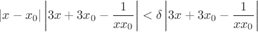 $|x-x_0|\left|3x+3x_0-\dfrac{1}{xx_0}\right|<\delta\left|3x+3x_0-\dfrac{1}{xx_0}\right|$