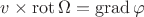 $v\times\operatorname{rot}\Omega=\operatorname{grad}\varphi$