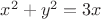 $x^2 + y^2=3x $