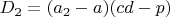 $D_2=(a_2-a)(cd-p)$