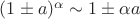 $(1 \pm a)^\alpha\sim 1\pm \alpha a$