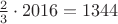 $\frac 2 3\cdot 2016=1344$
