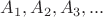 $A_1,A_2,A_3,...$