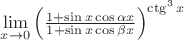 $\lim\limits_{x\to 0}\left(\frac{1+\sin x\cos \alpha x}{1+\sin x\cos \beta x}\right)^{\ctg^3 x}$
