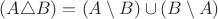 $(A \triangle B)=(A \setminus B) \cup (B \setminus A)$