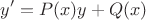 $$y'=P(x)y+Q(x)$$