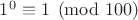 $1^0  \equiv 1 \pmod {100}$