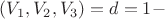$\[({V_1},{V_2},{V_3}) = d = 1 - \]$