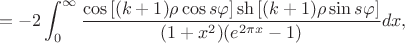 $$= -2\int_{0}^{\infty}\frac{\cos\left[(k+1)\rho\cos s\varphi\right]\sh\left[(k+1)\rho\sin s\varphi\right]}{(1+x^2)(e^{2\pi x}-1)}dx,$$