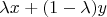 $\lambda x + (1-\lambda) y$