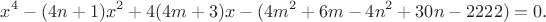 $$x^4-(4n+1)x^2+4(4m+3)x-(4m^2+6m-4n^2+30n-2222)=0.$$