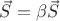 $\vec{S} = \beta \vec{S}$