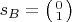 $s_B = \bigl(\begin{smallmatrix} 0 \\ 1 \end{smallmatrix}\bigr)$