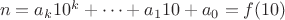 $\  n = a_k 10^k + \cdots + a_1 10 + a_0 = f(10)\,$