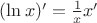 $(\ln{x})'=\frac{1}{x}x'$
