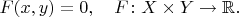 $F(x,y)=0,\quad F\colon X\times Y\to\mathbb{R}.$