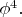 $\phi^4.$