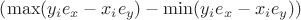 $ \left( \max(y_i e_x - x_i e_y) - \min(y_i e_x - x_i e_y) \right)$