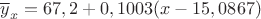 $\overline y_x=67,2+0,1003(x-15,0867)$