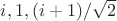 $i,1,(i+1)/\sqrt{2}$
