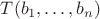 $T(b_1,\dots,b_n)$