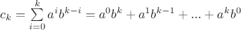 $c_k=\sum\limits_{i=0}^k a^i b^{k-i}=a^0b^k+a^1b^{k-1}+...+a^kb^0$