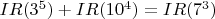 $IR(3^5)+IR(10^4)=IR(7^3)$