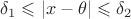 $\delta_1 \leqslant \left| {x-\theta} \right| \leqslant \delta_2$