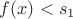 $f(x)<s_1$