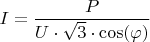 $I =\dfrac{P}{U\cdot \sqrt{3} \cdot \cos(\varphi)}$
