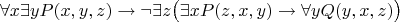 $$
\forall x \exists y P(x,y,z) \rightarrow \neg\exists z\big(\exists x P(z,x,y) \rightarrow \forall y Q(y,x,z) \big)
$$
