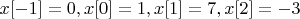 $x[-1]=0, x[0]=1, x[1]=7, x[2]=-3$