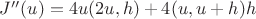 $J''(u)=4u(2u,h)+4(u,u+h)h$