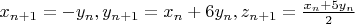 $x_{n+1}=-y_n, y_{n+1}=x_n+6y_n,z_{n+1}=\frac{x_n+5y_n}{2}$