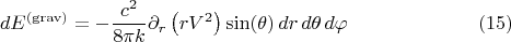 $$dE^{\rm (grav)} = - \frac{c^2}{8 \pi k} \partial_r \left(r V^2 \right) \sin(\theta) \, dr \, d\theta \, d\varphi  \eqno(15) $$