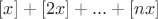 $[x]+[2x]+...+[nx]$