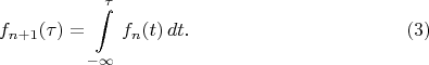$$f_{n+1}(\tau)=\int\limits_{-\infty}^\tau f_n(t)\,dt.\eqno(3)$$