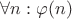 $\forall n : \varphi(n)$