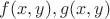 $f(x,y),g(x,y)$