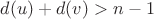 $d(u)+d(v) > n-1$