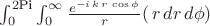 $\int _0^{2 \text{Pi}}\int _0^{\infty }\frac{e^{-i\,k\,r\,\cos{\phi}}}{r}(\,r\,dr\,d\phi)$
