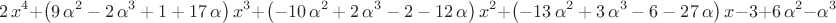 $$
2\,{x}^{4}+ \left( 9\,{\alpha}^{2}-2\,{\alpha}^{3}+1+17\,\alpha
 \right) {x}^{3}+ \left( -10\,{\alpha}^{2}+2\,{\alpha}^{3}-2-12\,
\alpha \right) {x}^{2}+ \left( -13\,{\alpha}^{2}+3\,{\alpha}^{3}-6-27
\,\alpha \right) x-3+6\,{\alpha}^{2}-{\alpha}^{3}
$$