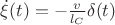 $\[\dot \xi (t) =  - \frac{v}{{l_C }}\delta (t)\]$