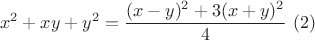 $$x^2+xy+y^2=\dfrac{(x-y)^2+3(x+y)^2}{4} \ \qquar (2)$$