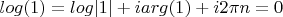 $log(1)=log|1|+iarg(1)+i2\pi n=0$